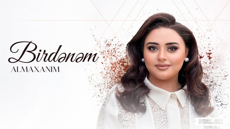 Almaxanım-Birdənəm  2025 - Sun.Az