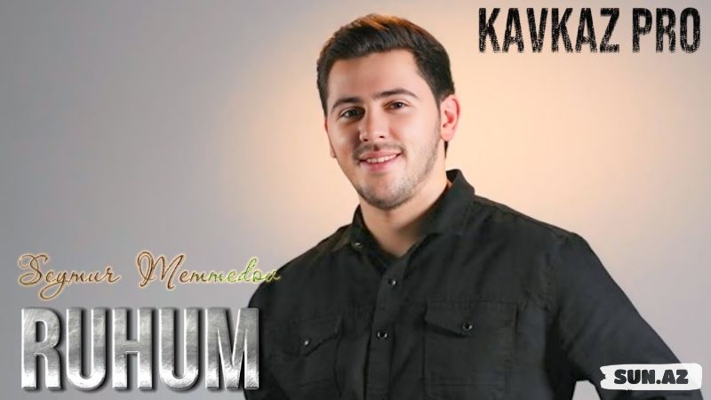 Seymur  Məmmədov-Ruhum  2025 - Sun.Az