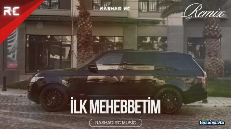 Rashad RC - Ay Mənim İlk Məhəbbətim | REMİX (Sevgi Dolyası) (ft. Mehdi Mammadov)