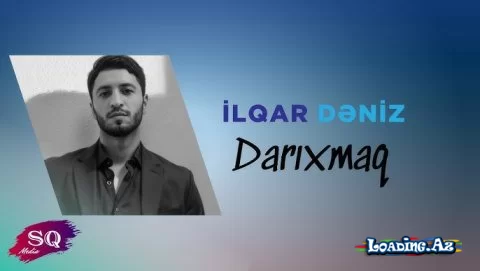 İlqar  Dəniz-Darıxmaq    2025 - Sun.Az