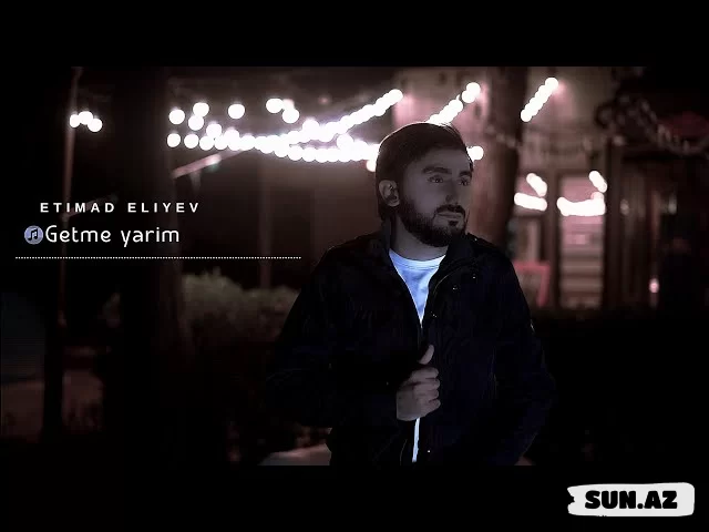 Etimad  Əliyev- Getmə   Yarım  2025 - Sun.Az