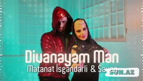 Mətanət   İsgəndərli    &     Savaş-Divanəyəm   Mən     2025 - Sun.Az