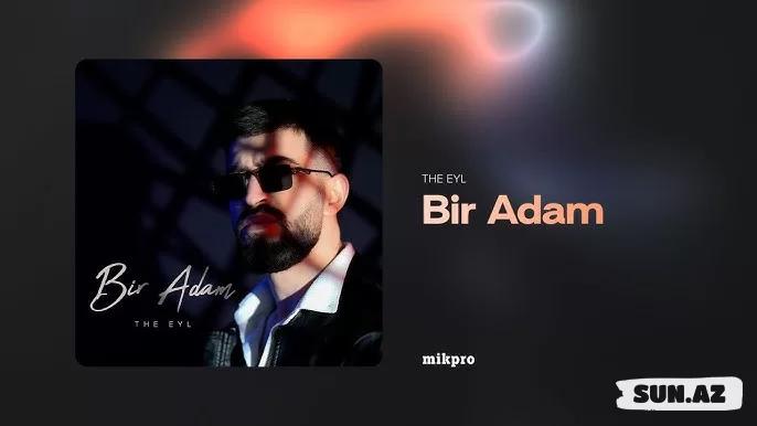 The  Eyl-Bir  Adam  2025 - Sun.Az