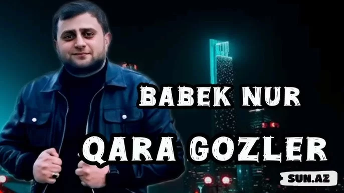 Babək  Nur-Qara  Gözlər  2025 - Sun.Az
