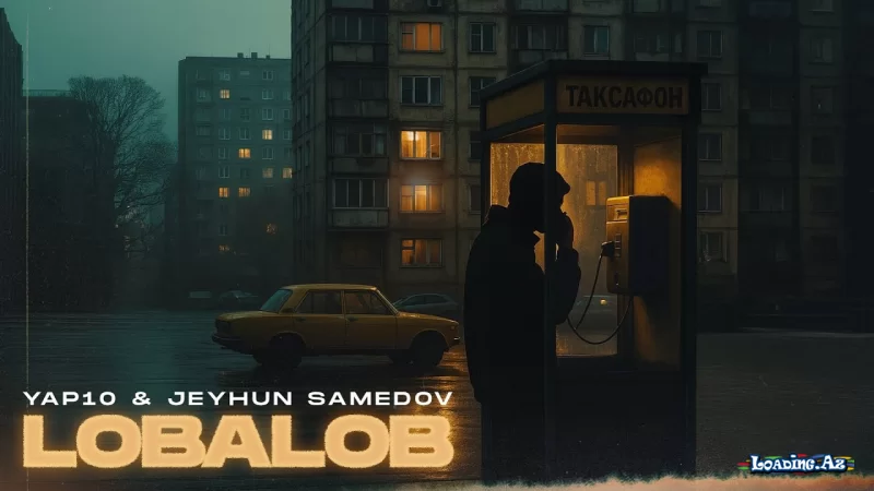 YAP10 & Jeyhun Samedov - Lobalob (Rəsmi Musiqi) - Sun.Az