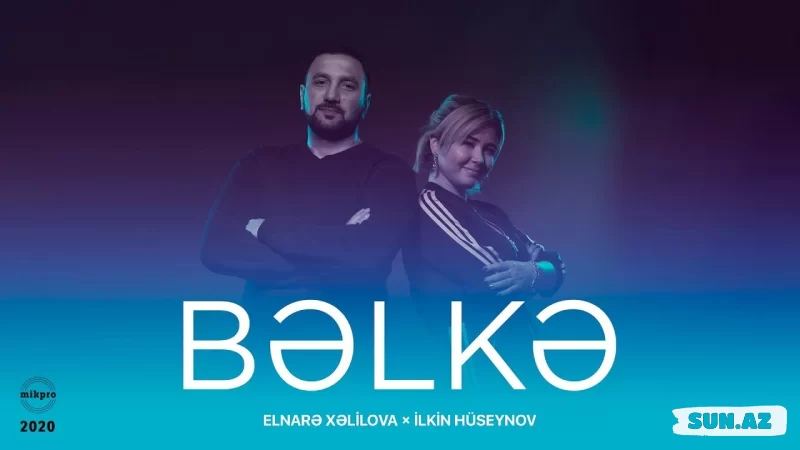 Elnarə  Xəlilova    &     İlkin-Bəlkə    2025 - Sun.Az