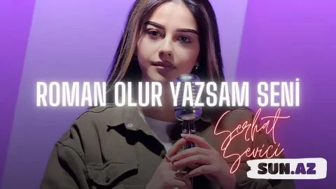 Shərgi-Roman  Olur  Yazsam  Seni   2025 - Sun.Az