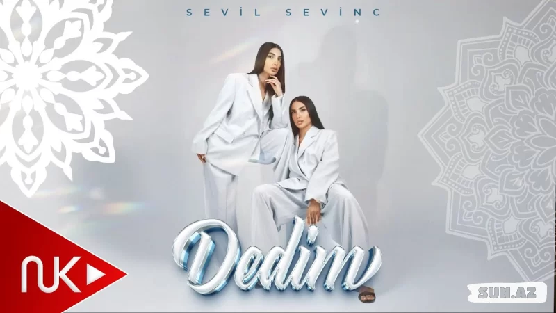 Sevil    &    Sevinc-Dedim  2025 - Sun.Az