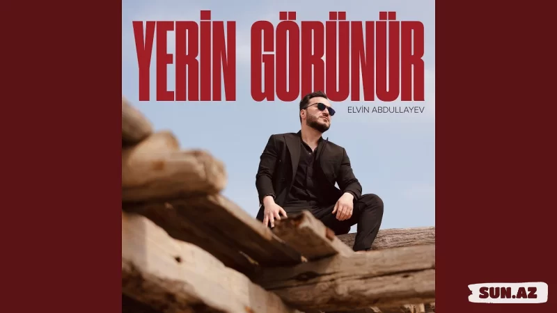 Elvin  Abdullayev-Yerin  Görünür  2025 - Sun.Az