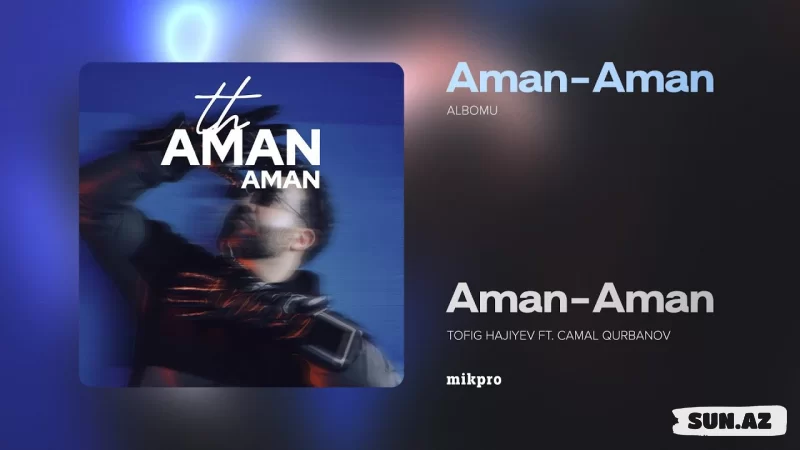 Tofiq  Hajiyev-Aman Aman  2025 - Sun.Az