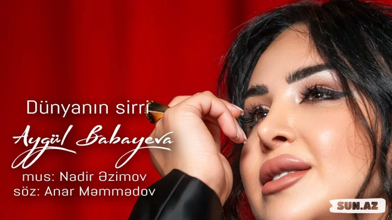 Aygül  Babayeva-Dünyanın  Sirri 2025 - Sun.Az