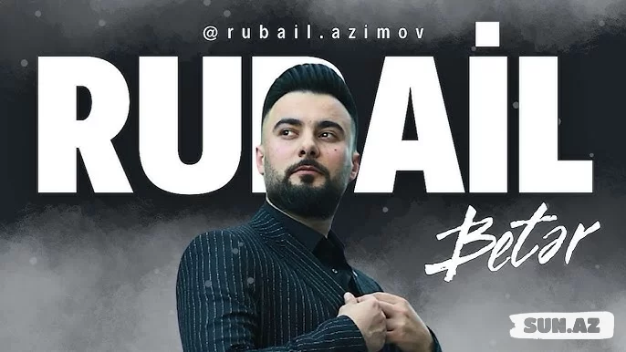 Rübail  Əzimov-Betər 2025 - Sun.Az