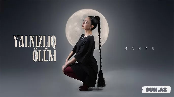 Mahru-Yalnızlıq     Ölüm  2025 - Sun.Az