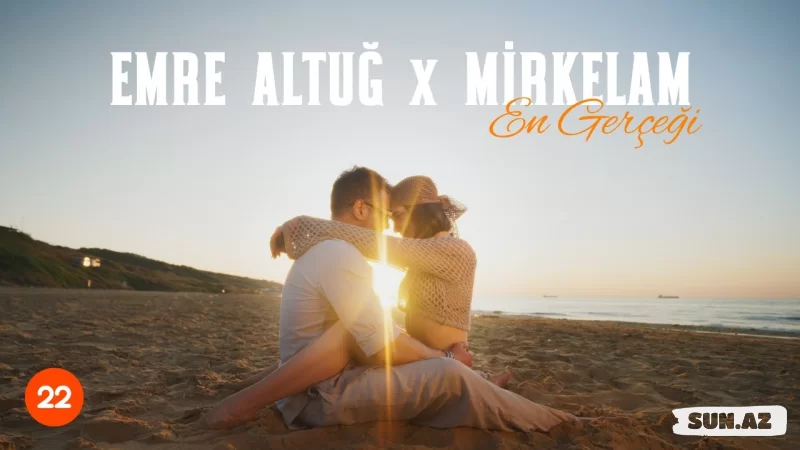 Emre Altuğ & Mirkelam-En Gerçeği 2025 - Sun.Az