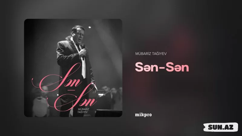 Mübariz  Tağıyev-Sən-Sən  2025 - Sun.Az