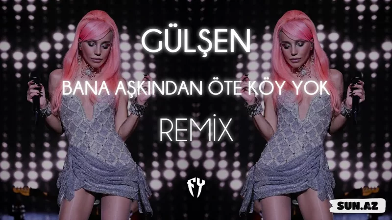 Gülşen-Bana     Aşkından       Öte    Köy    Yok    (      Fatih  Yılmaz    Remix    )     2025 - Sun.Az
