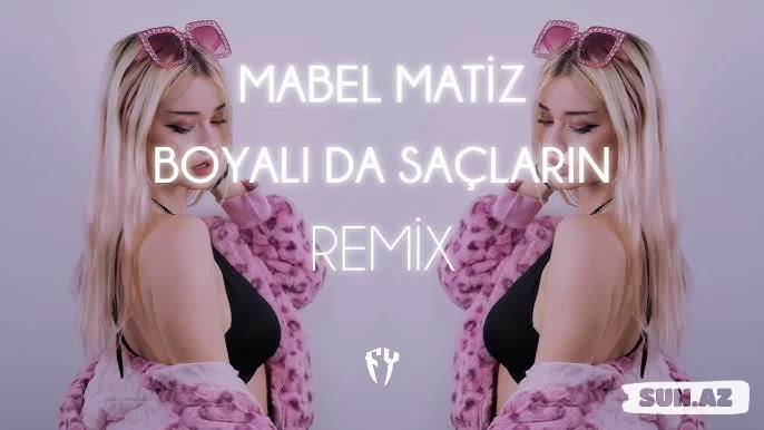 Mabel  Matiz-Boyalı  Da  Saçların  (   Fatih  Yılmaz  )  2025 - Sun.Az