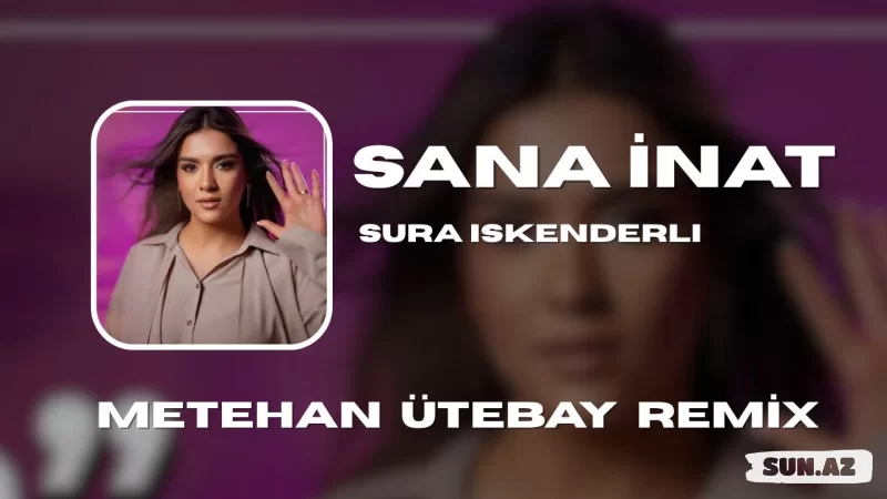 Sura  İskenderli-Sana  İnat    (    Metehan  Ütebey  Remix  )   2025