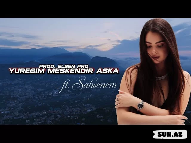 Elsen  Pro   &    Şahsenem-Yüreğim   Meskendir  Aşka   2025 - Sun.Az
