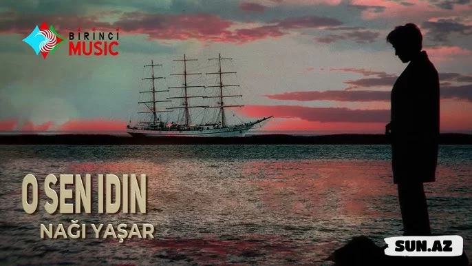 Nağı   Yaşar-O  Sən  İdin  2025 - Sun.Az