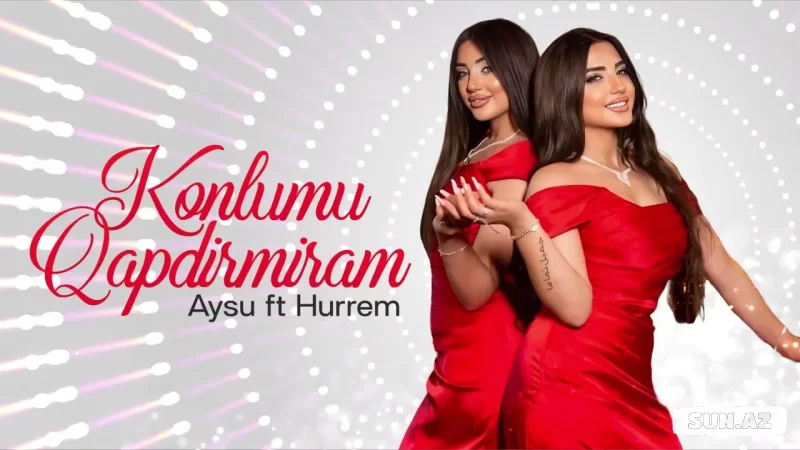 Aysun    İsmayılova    &     Hürrəm-Könlümü     Qapdırmıram   2025 - Sun.Az
