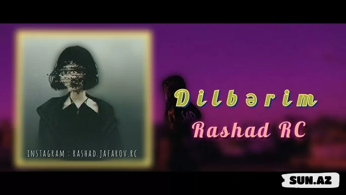 Rashad  Rc-Dilbərim  Dilbərim  2025 - Sun.Az