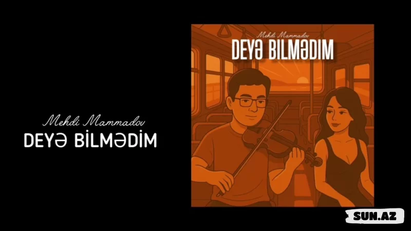 Mehdi  Mamedov-Deyə   Bilmədim   2025 - Sun.Az