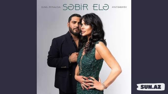 Günel  Zeynalova     &       Ayaz  Babayev-Səbr   Elə  2025 - Sun.Az