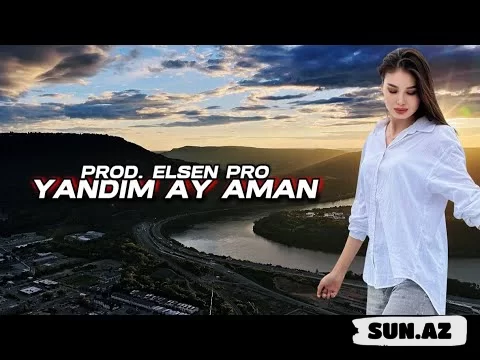 Elsen  Pro-Yandım  Ay  Aman   2025 - Sun.Az