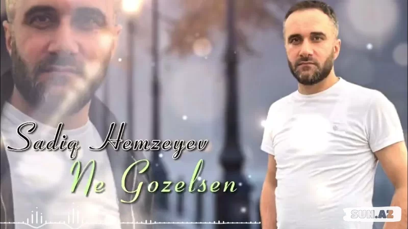 Sadiq  Həmzəyev-  Nə  Gözəlsən   2025 - Sun.Az