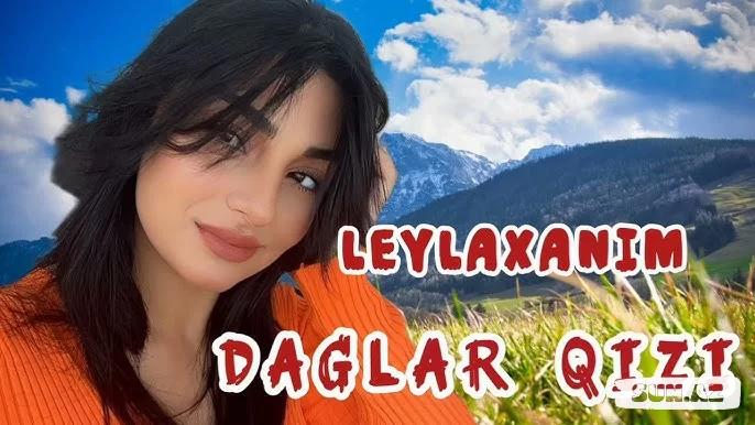Leylaxanım-Sevdim  Dağlar  Qızı   (    Yanaqlar     Qırmızı     Sevdim   A   Dağlar  Qızı  )   2025