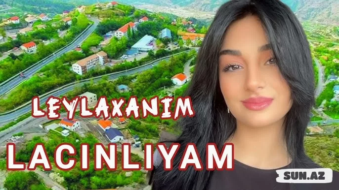 Leylaxanım-Laçınlıyam   2025 - Sun.Az