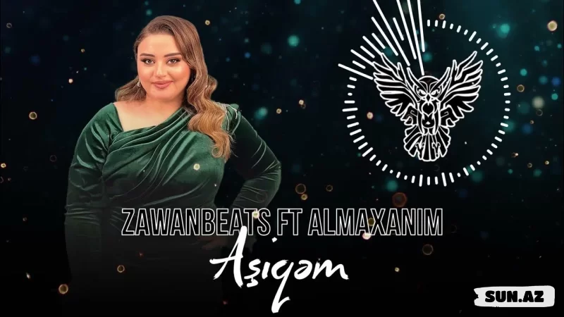Almaxanım    &    Zawanbeats-Aşiqəm   2025 - Sun.Az