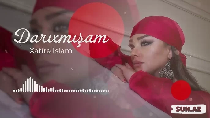 Xatirə  İslam-Darıxmışam   2025 - Sun.Az