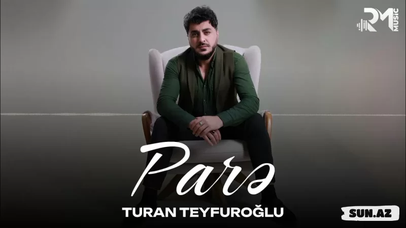 Turan  Teyfuroğlu-Parə    2025 - Sun.Az