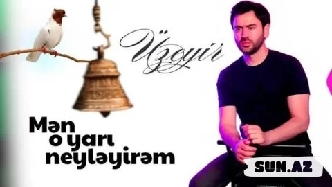 Üzeyir  Mehdizadə-Mən  O  Yarı   Neyləyirəm  (  Yeni  Version)   2025 - Sun.Az