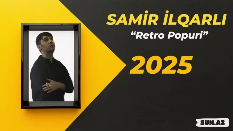 Samir  İlqarlı-Retro  Popuri   2025 - Sun.Az