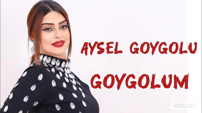 Aysel   Göygölü-Göygölüm  Ay  Göygölüm   2025 - Sun.Az