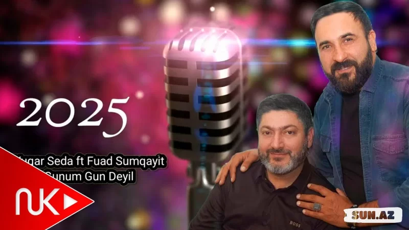 Vüqar   Səda    &    Fuad  Sumqayıtlı-Günüm  Gün  Deyil   2025 - Sun.Az
