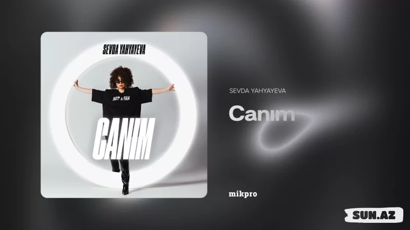 Sevda  Yayayeva-Canım  2025 - Sun.Az