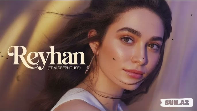 Dağlar qızı Reyhan - EDM Ethnic Deephouse 2025