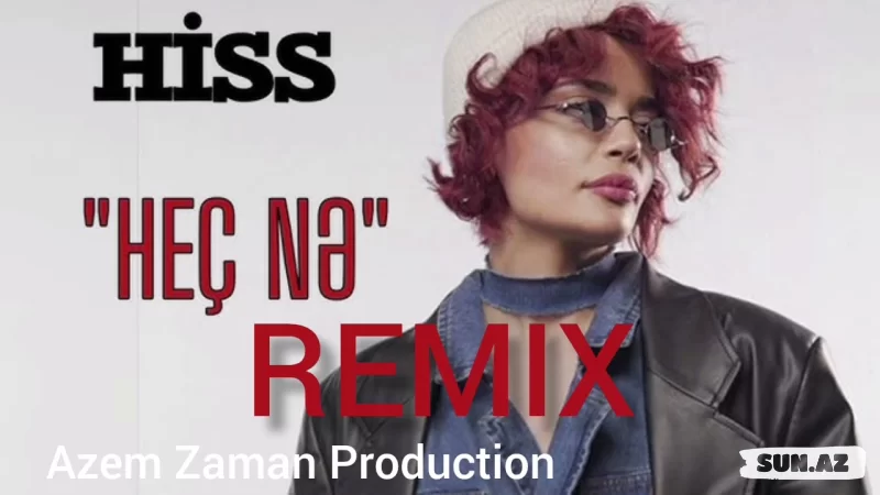 Hiss - Heç nə ( Remix ) Azem Zaman Production 2026