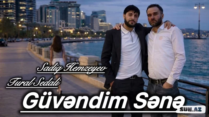 Tural  Sədalı & Sadiq  Həmzəyev - Güvəndim  Sənə     2026 - Sun.Az
