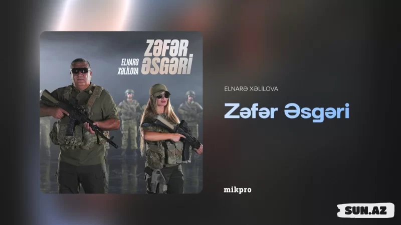 Elnarə  Xəlilova - Zəfər Əsgəri - Sun.Az
