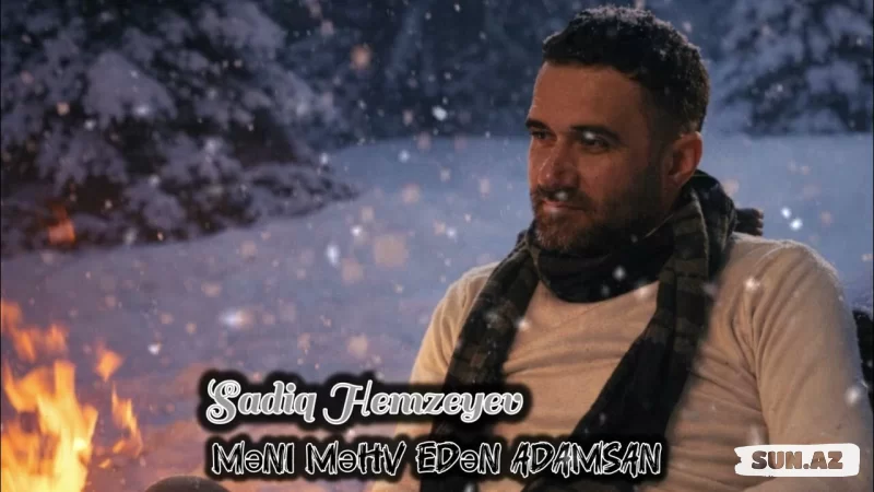 Sadiq  Həmzəyev - Məni  Məhv  Edən  Adamsan   2026 - Sun.Az