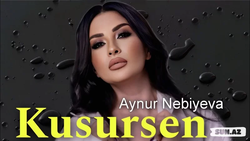 Aynur  Nəbiyeva - Küsürsən - Sun.Az