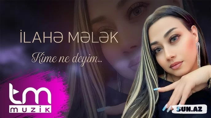 İlahə  Mələk - Kimə  Nə  Deyim  (2026) - Sun.Az