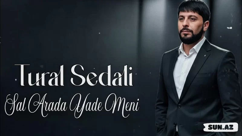 Tural  Sədalı-Sal  Arada  Yadə   Məni  2026 - Sun.Az