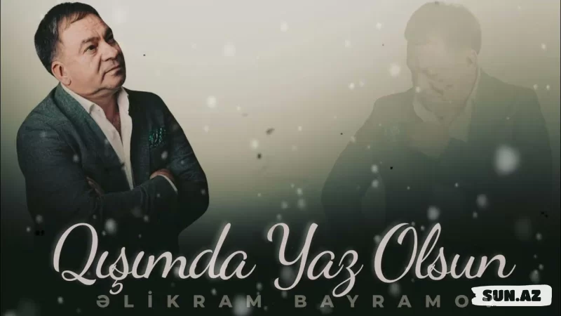 Əlikram  Bayramov-Qışımda  Yaz  Olsun 2026 - Sun.Az