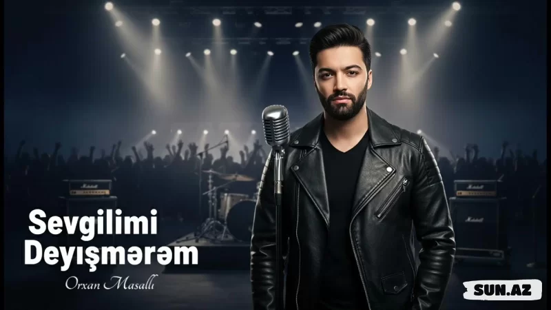 Orxan  Masallı-Sevgilimi   Dəyişmərəm  2026 - Sun.Az
